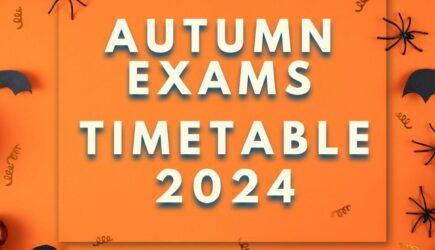 Autumn Exams Timetable 2024